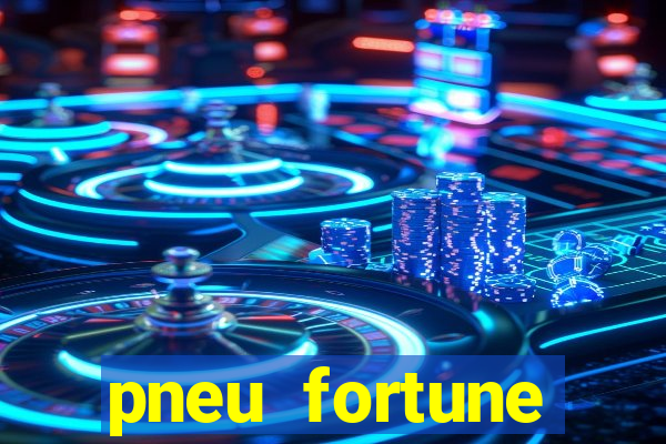 pneu fortune reclame aqui